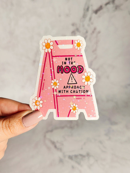 Not In The Mood Caution Sign Holographic Sticker