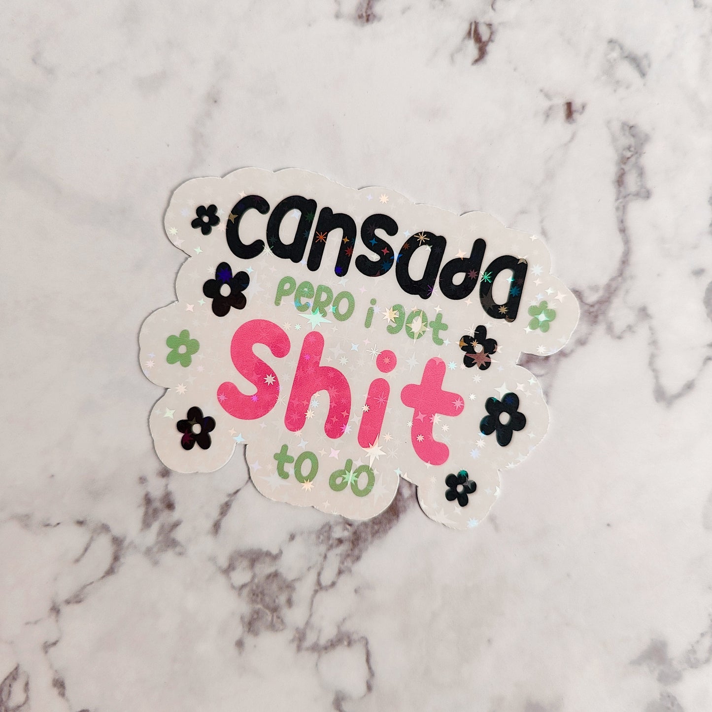 Cansada Pero I Got Shit To Do Holographic Sticker