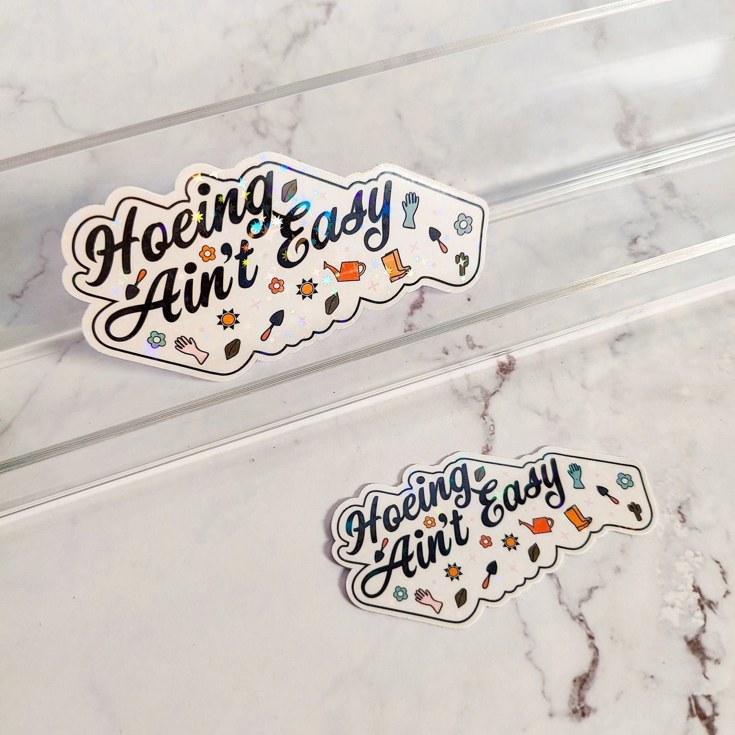 Hoeing Ain't Easy Holographic Sticker