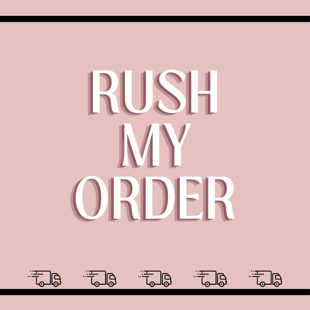 RUSH MY ORDER