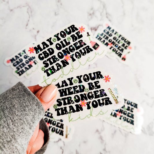 May Your Cannabis Be Stronger Holographic Sticker
