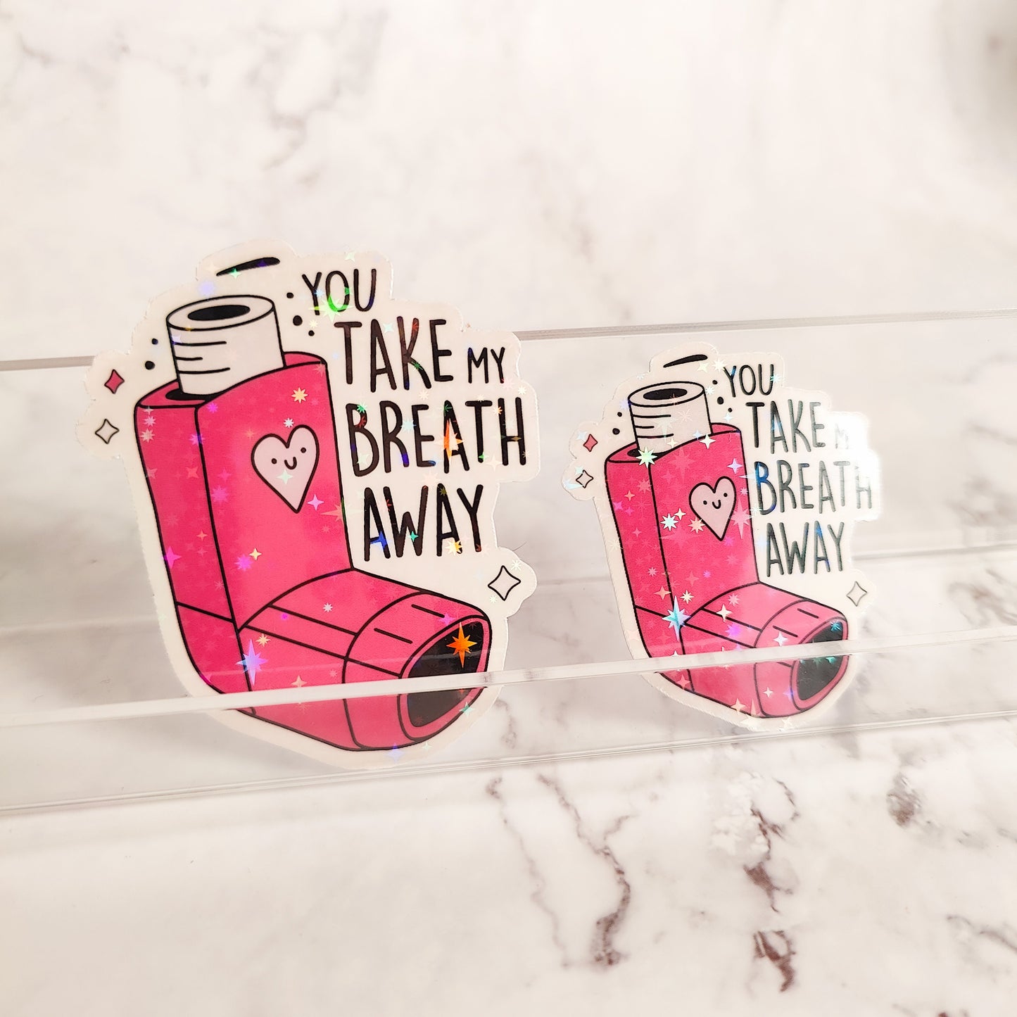 You Take My Breath Away Holographic Sticker