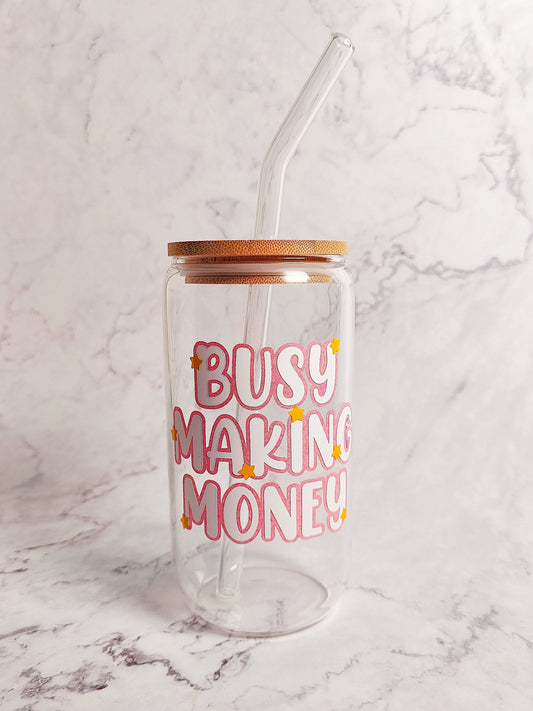 Busy Making Money Glass Cup