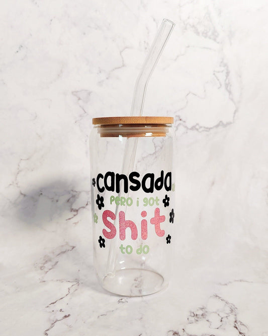 Cansada Pero I Got Shit To Do Glass Cup