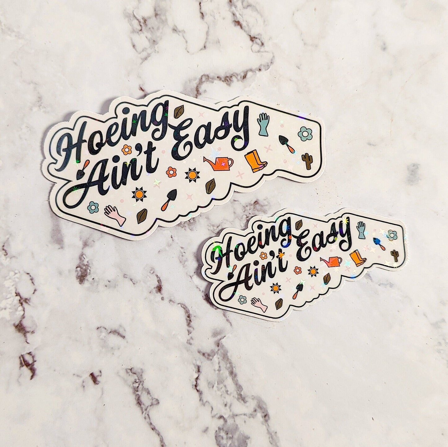 Hoeing Ain't Easy Holographic Sticker