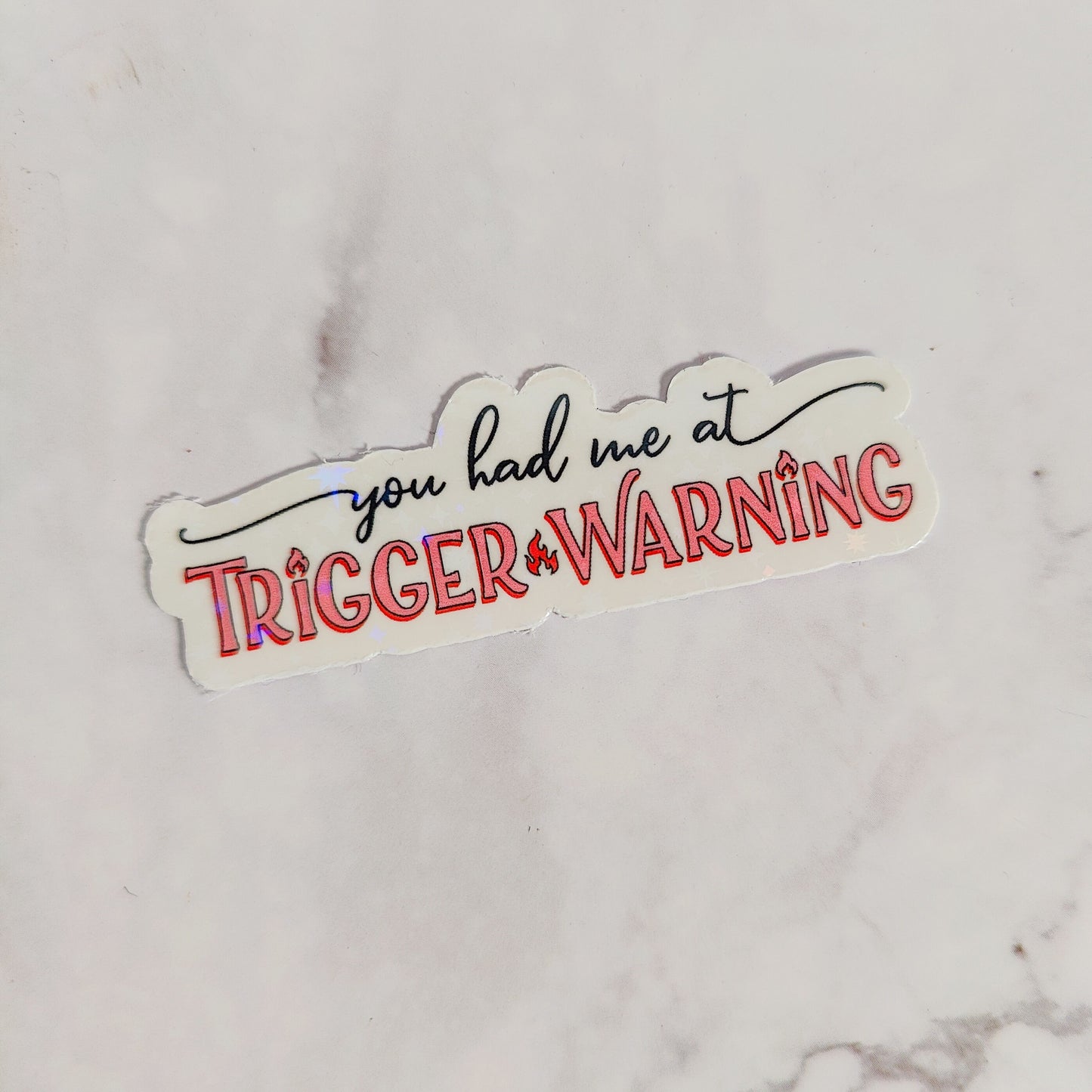 You Had Me At Trigger Warning Holographic Sticker