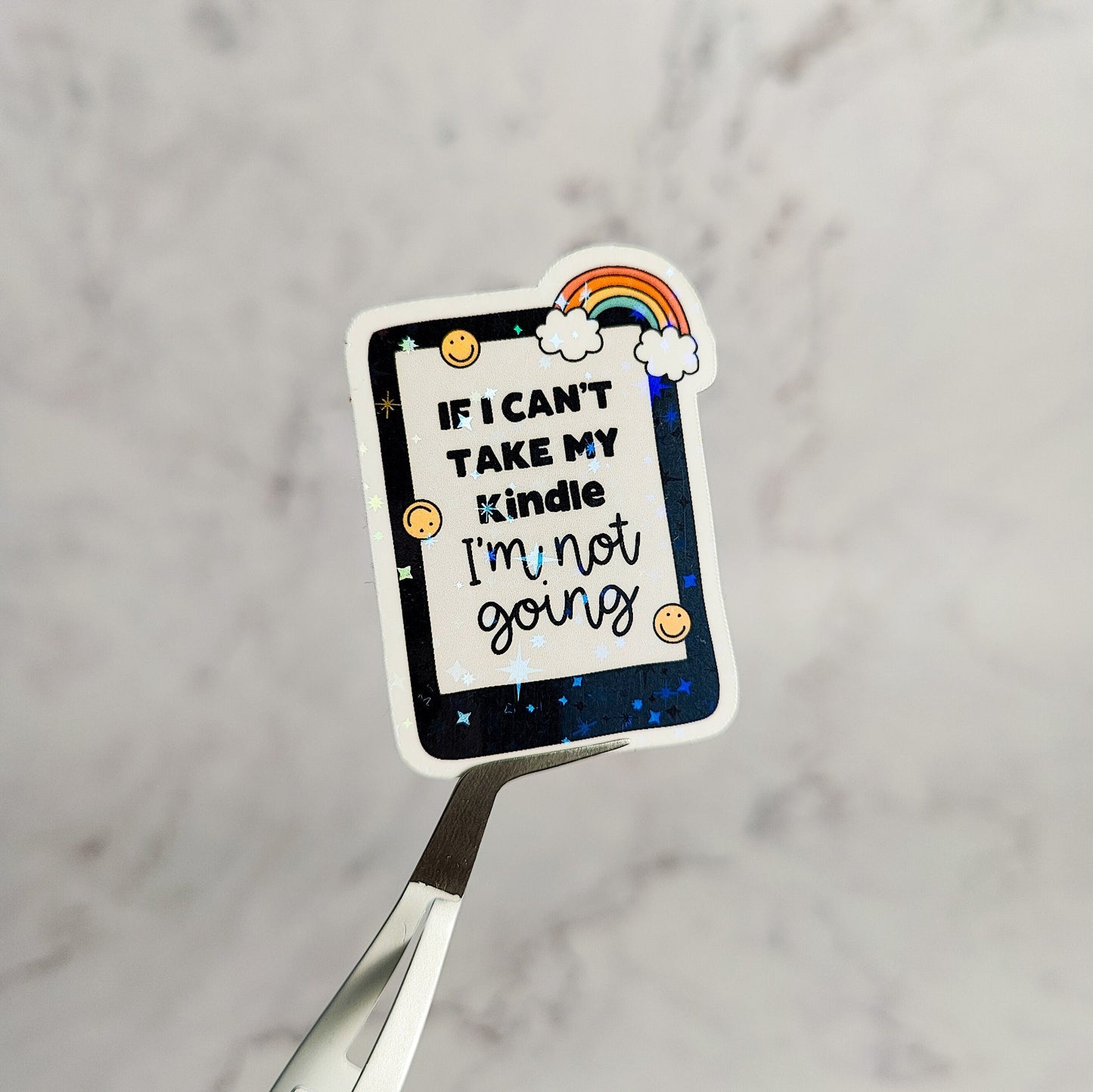 If I Can't Take My Kindle I'm Not Going Holographic Sticker