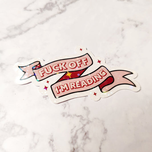 Fuck Off I'm Reading Holographic Sticker
