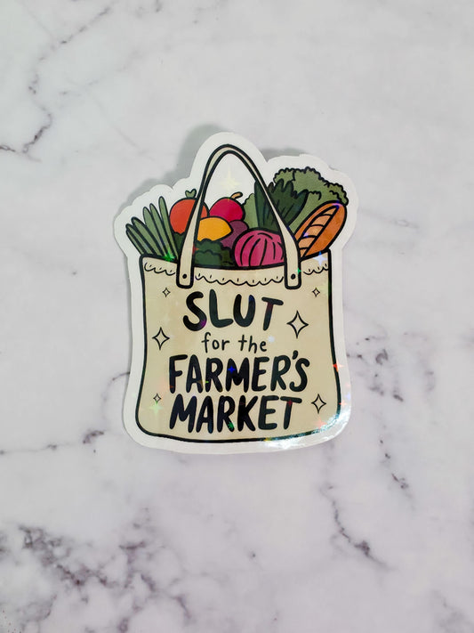 Slut For The Farmers Market Holographic Sticker
