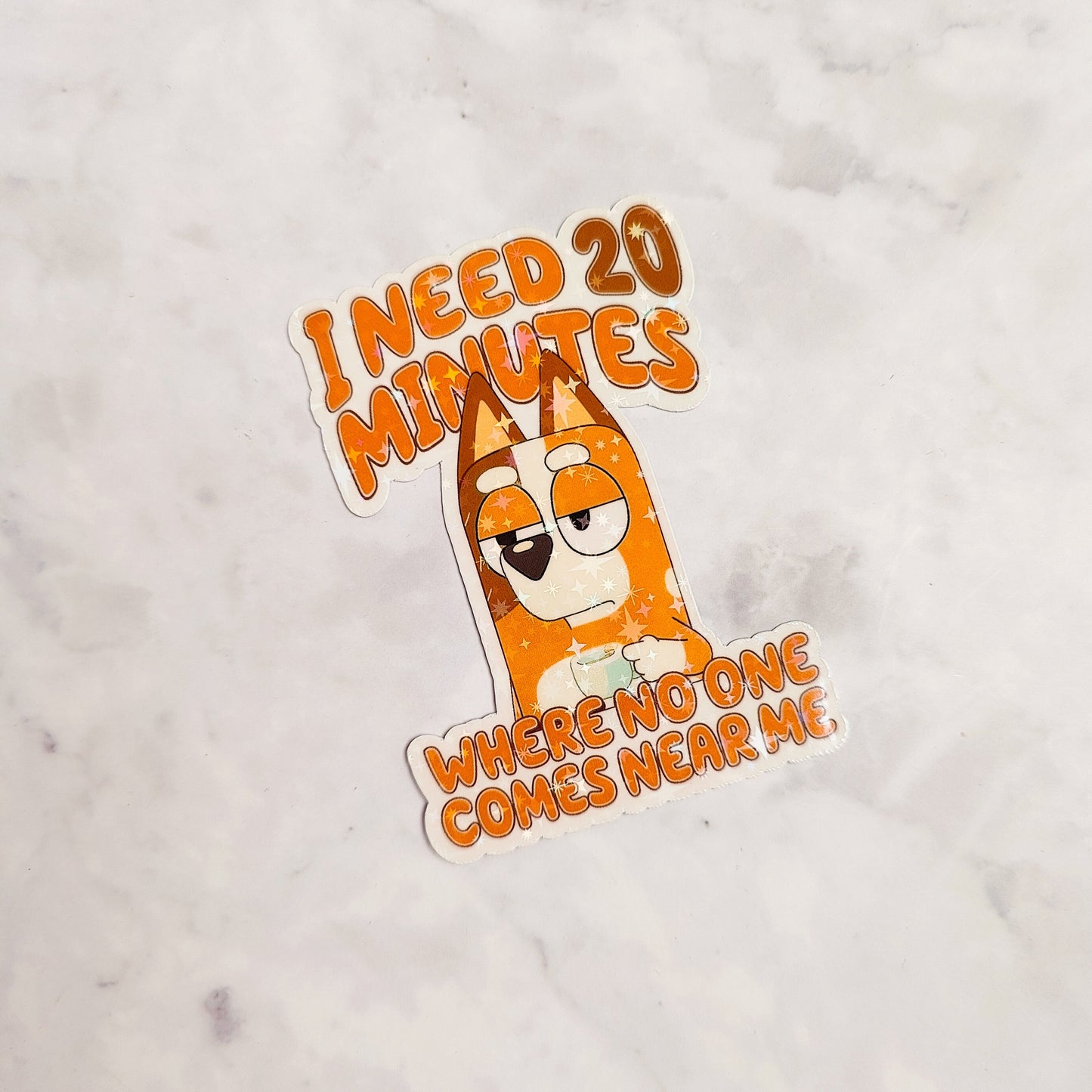 I Need 20 Minutes Where No One Comes Near Me Holographic Sticker