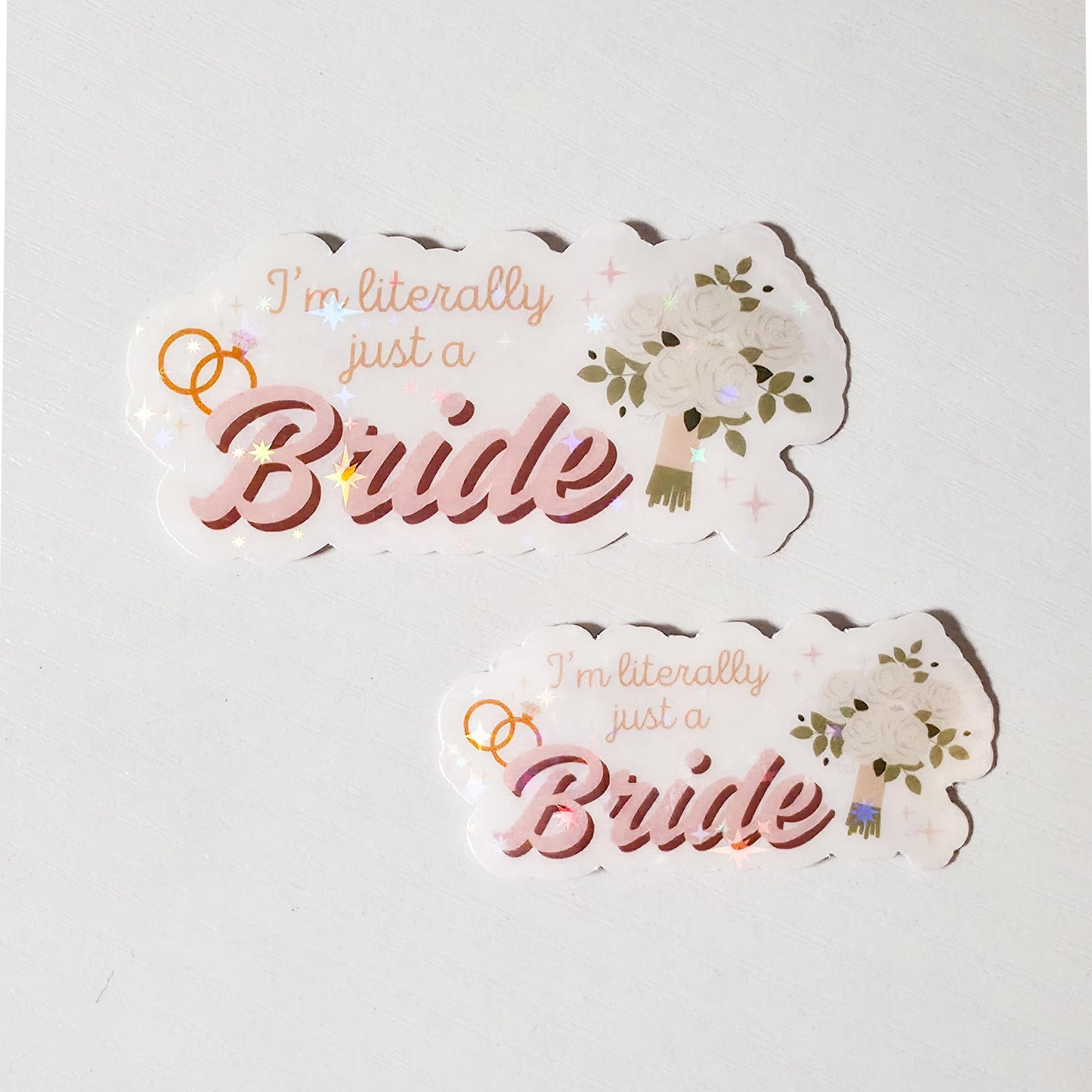 I'm Literally Just A Bride Holographic Sticker