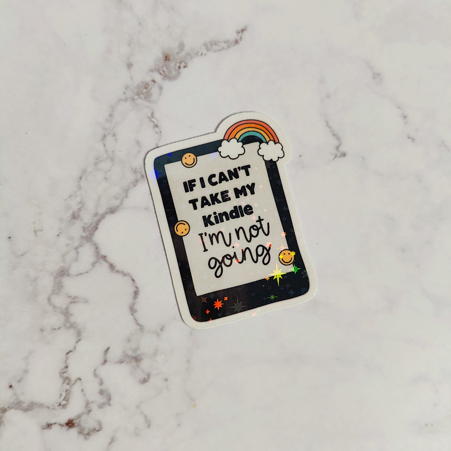 If I Can't Take My Kindle I'm Not Going Holographic Sticker