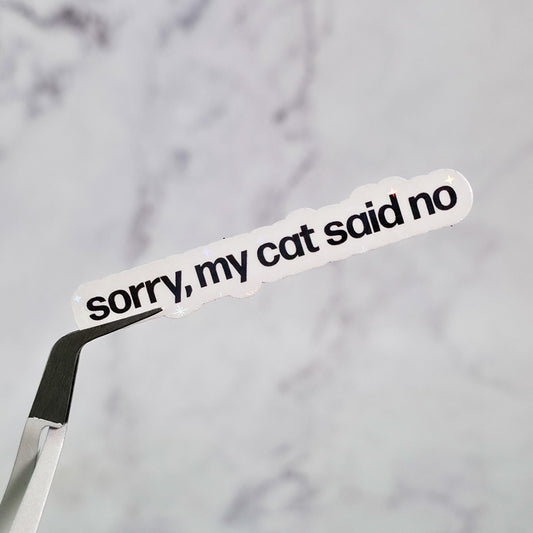 Sorry My Cat/Dog Said No Holographic Sticker