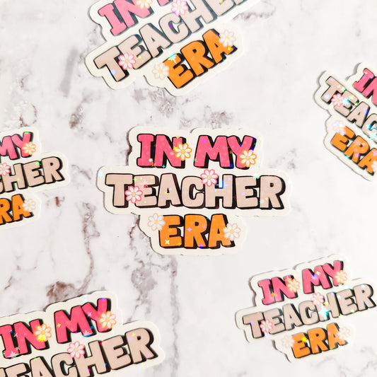 In My Teacher Era Holographic Sticker