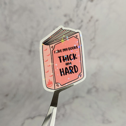 I Like My Books Thick And Hard Holographic Sticker