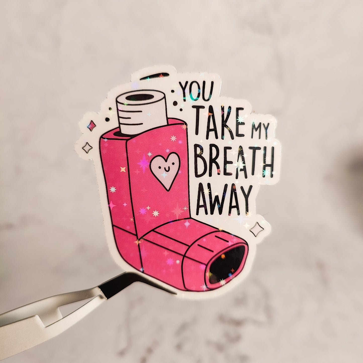 You Take My Breath Away Holographic Sticker