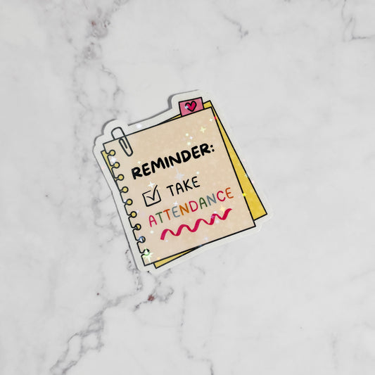 Take Attendance Reminder Holographic Sticker