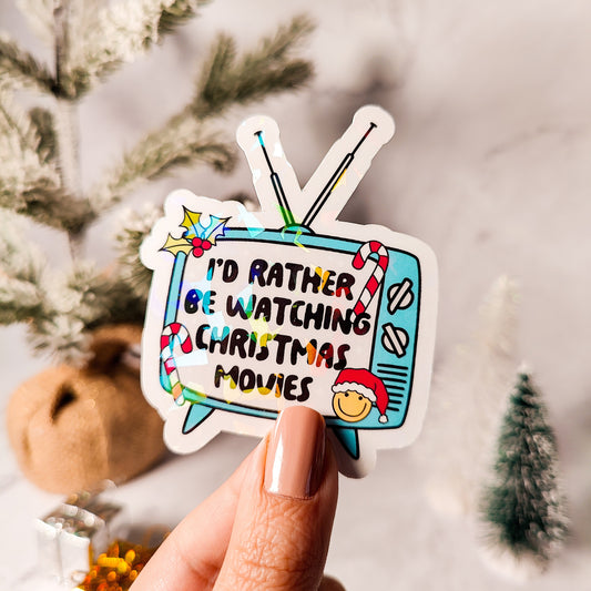 I'd Rather Be Watching Christmas Movies Holographic Sticker, Christmas Sticker, Laptop/Water Bottle, Water Resistant, Holiday Movie Lover