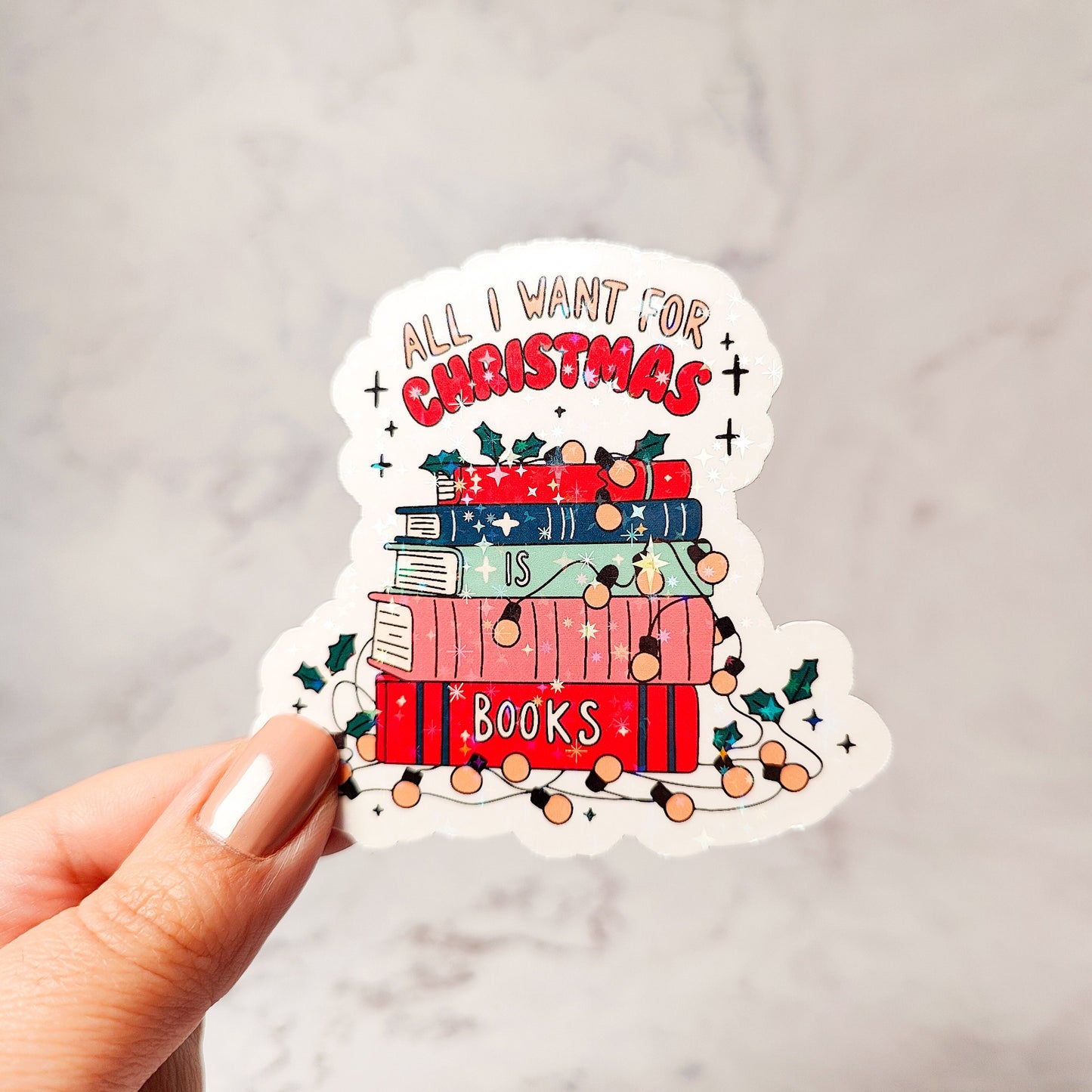 All I Want for Christmas is Books Holographic Sticker, Christmas Sticker, Laptop/Water Bottle Sticker, Water Resistant, Cute Bookworm Gift