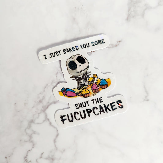 I Just Baked You Some Shut The Fucupcakes Holographic Sticker, Water Resistant Sticker, Sarcastic Humor, Nightmare Parody, Halloween Gift