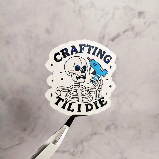 Crafting Til I Die Holographic Sticker, Cute Crafty Skeleton, Water Resistant Sticker, Spooky DIY Crafter, Small Business Owner Gift