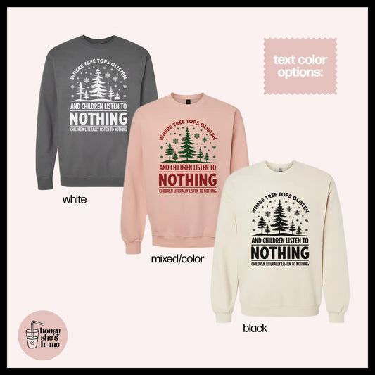 Tree Tops Glisten & Children Listen To Nothing Crewneck: Christmas Humor