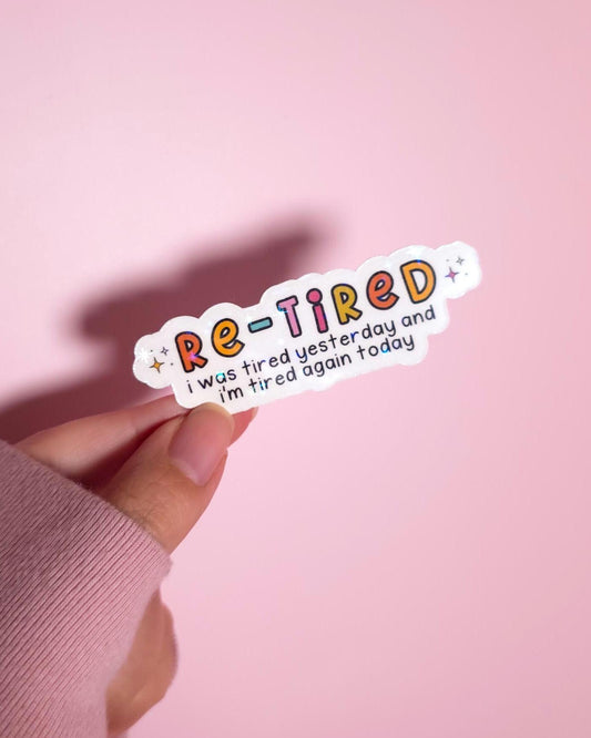 Re-Tired Holographic Sticker: Water Resistant Laptop Mental Health Humor Decal