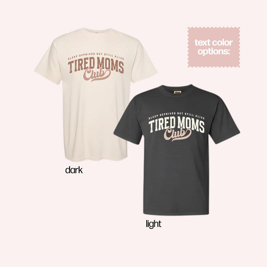 Tired Moms Club T-Shirt, Motherhood Humor Tee, Mama Life Apparel