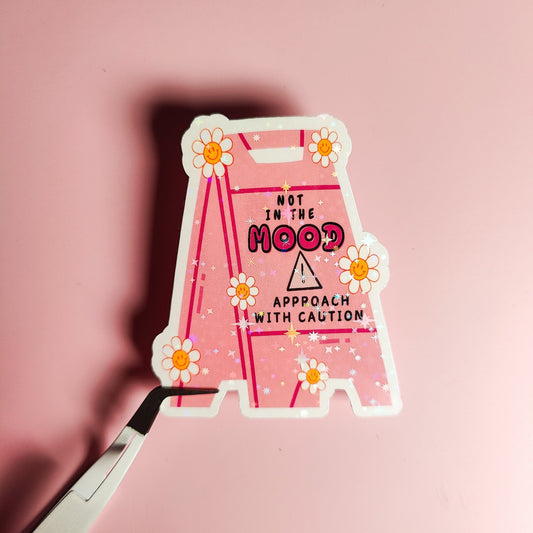Not In The Mood Caution Sign Holographic Sticker
