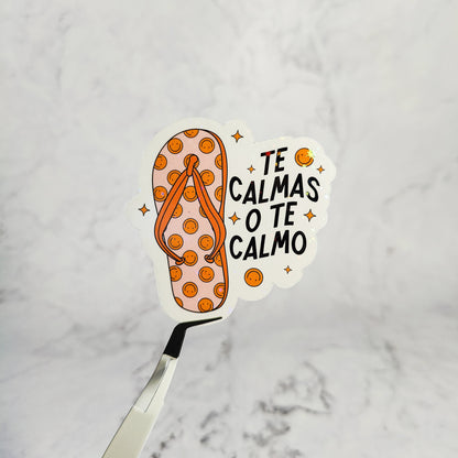 Te Calmas O Te Calmo Chancla Holographic Sticker