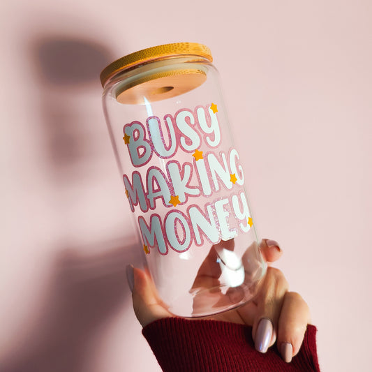 Busy Making Money Glass Cup