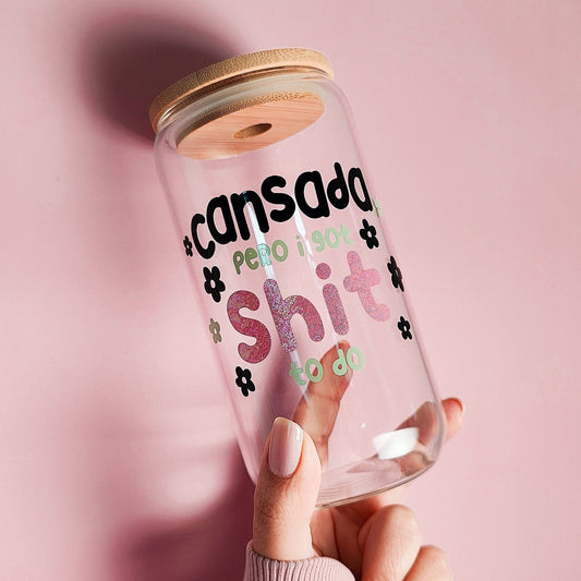 Cansada Pero I Got Shit To Do Glass Cup