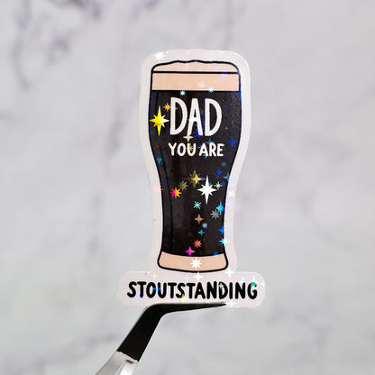 Dad You Are Stoutstanding Holographic Sticker