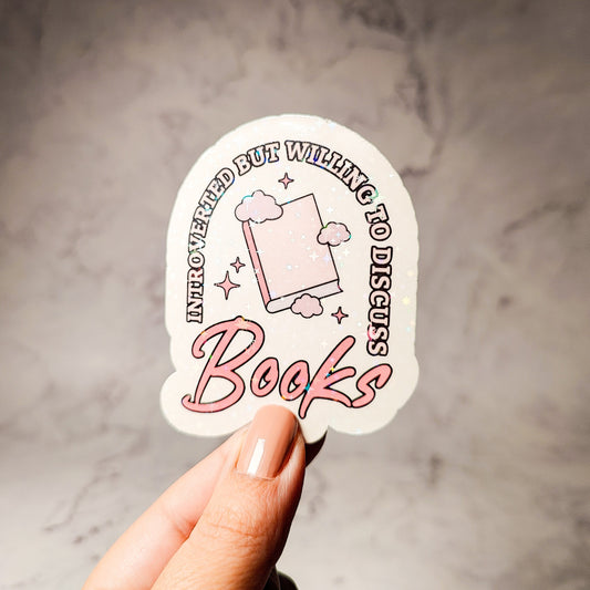 Introverted But Willing to Discuss Books Holographic Sticker
