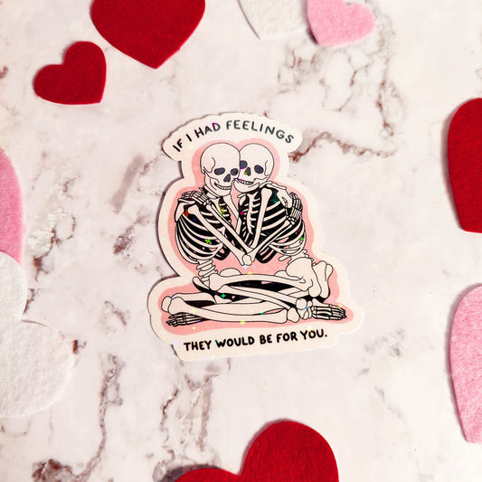 If I Had Feelings Holographic Sticker