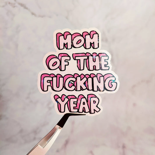 Mom Of The Fucking Year Holographic Sticker