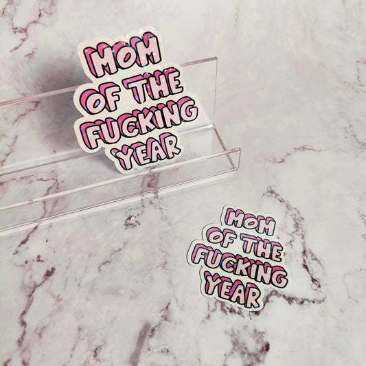 Mom Of The Fucking Year Holographic Sticker