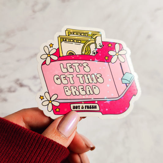 Let's Get This Bread Holographic Sticker