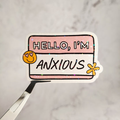 Hello I'm Anxious & Delusional Holographic Sticker