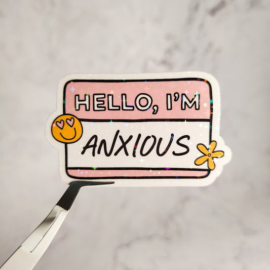 Hello I'm Anxious & Delusional Holographic Sticker