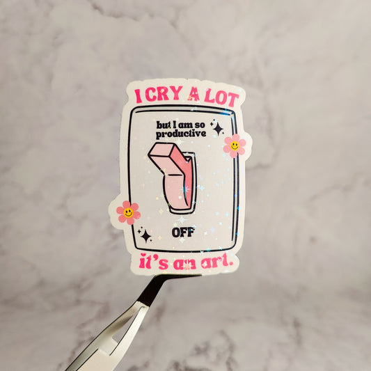 I Cry A Lot Holographic Sticker