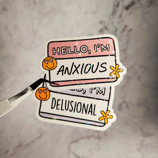 Hello I'm Anxious & Delusional Holographic Sticker