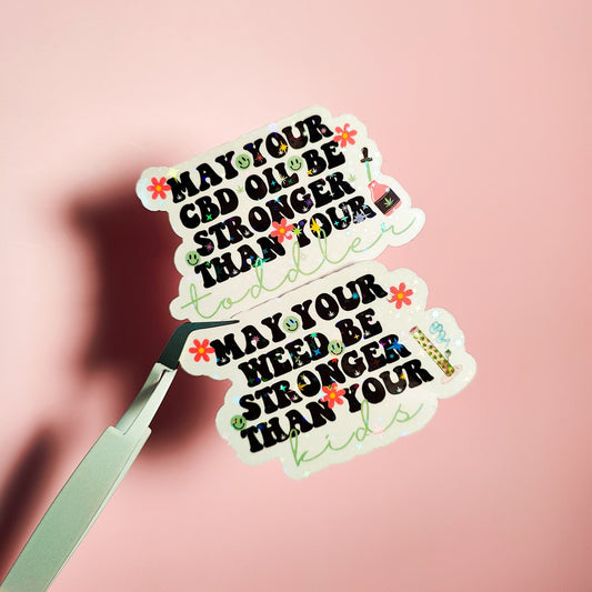 May Your Cannabis Be Stronger Holographic Sticker