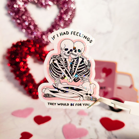 If I Had Feelings Holographic Sticker