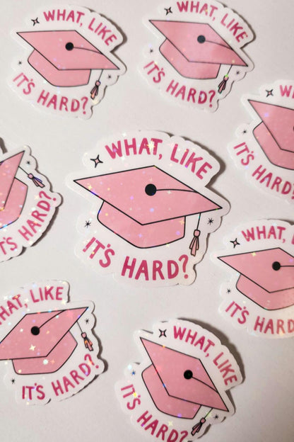 What Like It's Hard Graduation Cap Holographic Sticker