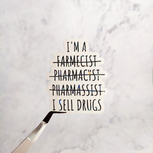 I Sell Drugs Funny Pharmacist Holographic Sticker