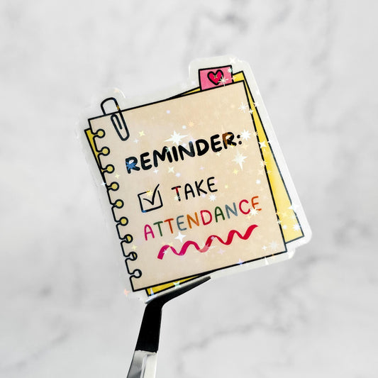 Take Attendance Reminder Holographic Sticker