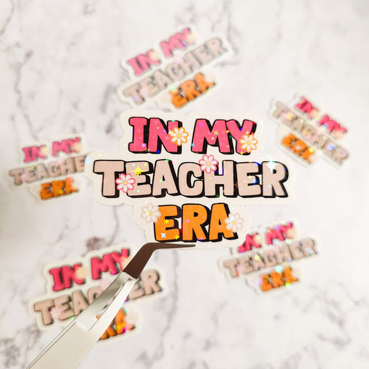In My Teacher Era Holographic Sticker