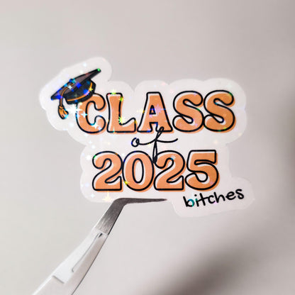 Class Of 2025 Bitches Holographic Sticker
