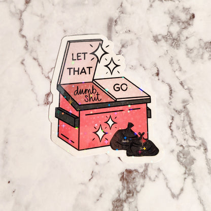 Let That Shit Go Dumpster Holographic Sticker